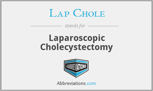 Lap Chole - Laparoscopic Cholecystectomy